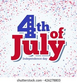 4th of July. Independence Day in the United States of America.