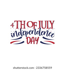 4th Of July Independence - 4th of July SVG Design, Hand written vector design, Illustration for prints on t-shirts, bags, posters, cards and Mug.