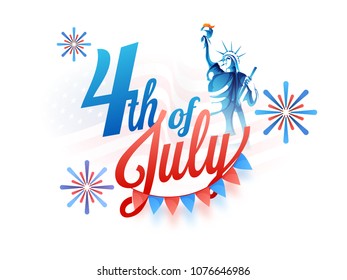 4th of July, with Statue of Liberty, and bunting flags on fireworks on white background. 