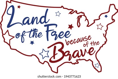 4th of July Svg vector Illustration isolated on white background. Independence day party decor for design shirt and scrapbooking.Land of the free because of the brave svg