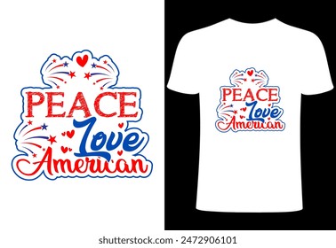 4th of July T-shirt Design. Custom typography design , Illustration for prints on t-shirts, all American peace love  collection template ,happy independence day T-shirt. All American T-shirt.