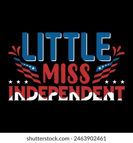 4th of July tshirt design 4th July USA independent day typography tshirt design .little miss independent