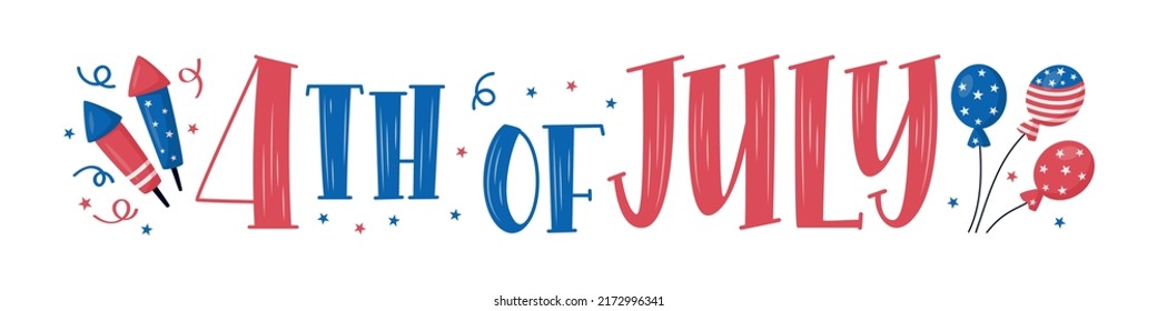 4th of July, United Stated independence day. Hand lettering sign in blue and red colours with stars, fireworks and balloons. For poster, banner, flyer, greeting card. Vector illustration 