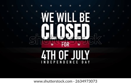 4th oj July Background Design. we will be closed for 4th of july independence day. Vector illustration.