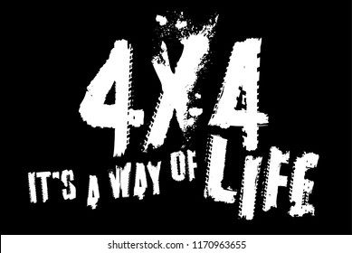 4x4 it is my way of life. Quote, saying, aphorism. Grunge words made from unique letters in white and black colours. Horizontal vector illustration useful for poster, print and apparel design. 