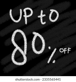 Up to 5 10 15 20 25 30 35 40 45 50 60 70 80 90 percent off background chalk-style on blackboard 