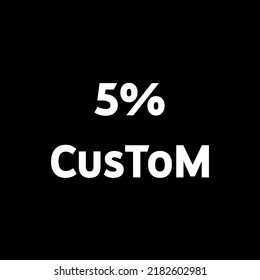 5% custom vector art Illustration. nice fonts make look different. perfect for signs and other purposes. white color in black background