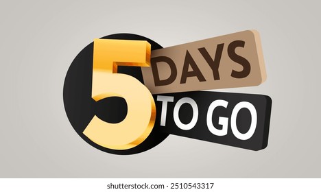 5 day to go. Countdown discounts and sale time. Five days left sign, label. Vector illustration