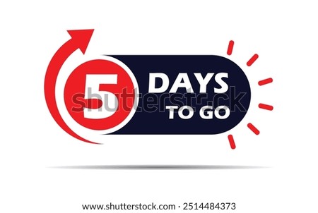 5 day to go last countdown icon. Five day go sale price offer promo deal timer, 5 days only, Countdown left days banner. count time sale. Vector illustration, number of days left badge for sale