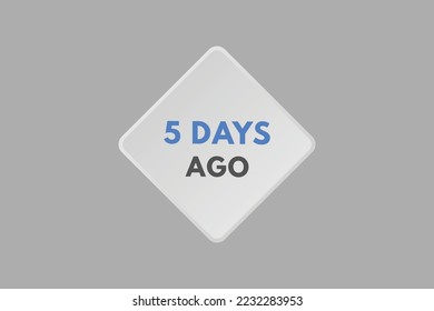 5 days ago text web button. five day ago banner label
