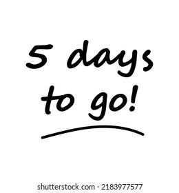 5 days to go banner. vector illustration in black lettering on white background. 5 day countdown message
