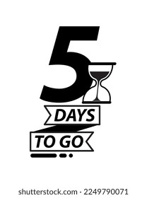 5 days to go black. Text and number with hourglass icon. Home delivery, transportation and logistics. Interface for programs and applications. Poster or banner. Cartoon flat vector illustration