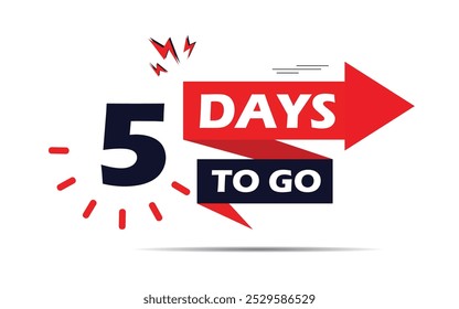 5 days to go countdown sign timer counter. five days to go badges, lable, sticker, poster for event and promotion coming, Arrow shape design for day countdown poster with red and dark blue, 