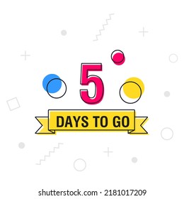 5 days to go last countdown icon on geometric memphis style. Vector