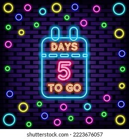 5 Days To Go Neon sign. On brick wall background. Night advensing. Design element. Vector Illustration