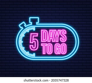 5 days to go. Neon style icon. Vector typographic design. Vector stock illustration.