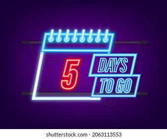 5 days to go. Neon style icon. Vector typographic design. Vector stock illustration