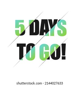 5 days to go sign. can be use for promotion banner, sale banner, landing page, template, web site design, logo, app, UI. Label, sticker for your company. Flat design.