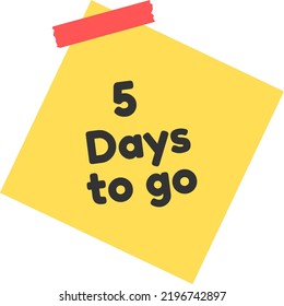 5 days to go sign label vector art illustration with yellow sticky notes and black font color.