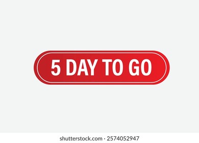 5 days to go, sign for sale and promotion. Countdown left. Set of number, 5 day to go, label, banner, template
