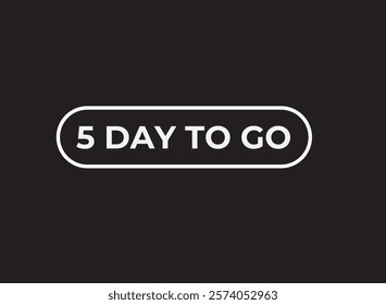 5 days to go, sign for sale and promotion. Countdown left. Set of number, 5 day to go, label, banner, template
