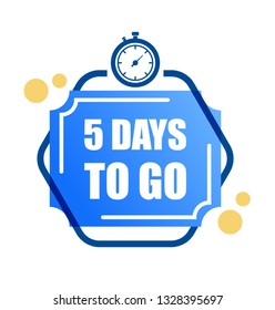 5 Days to Go Sign. Vector Illustration.