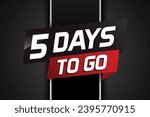 5 days to go word concept vector illustration with ribbon and 3d style for use landing page, template, ui, web, mobile app, poster, banner, flyer, background, gift card, coupon