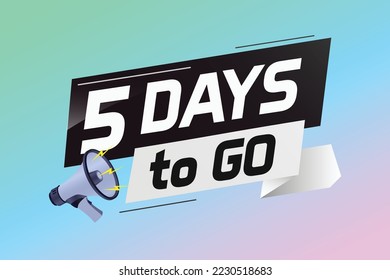 5 days to go word concept vector illustration with loudspeaker and 3d style for use landing page, template, ui, web, mobile app, poster, banner, flyer, background, gift card, coupon