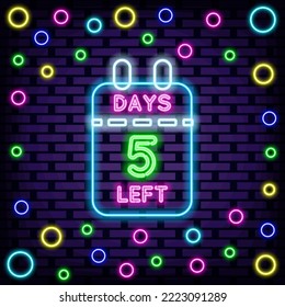5 Days Left Neon sign. Bright signboard. Light banner. Bright colored vector. Vector Illustration