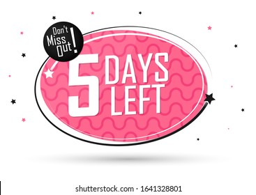5 Days Left for Sale, countdown tag, start offer, discount banner design template, don't miss out, app icon, vector illustration
