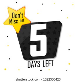 5 Days Left for Sale, or to end offer, countdown tag, discount banner design template, dont miss out, app icon, vector illustration