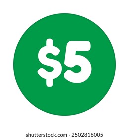 5 dollar price symbol. 5$ five number with dollar sign green color round shape icon illustration. Vector label with text 5 dollar.