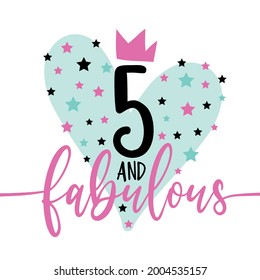 5 and fabulous- fashionable decoration for birthday. Good for, greeting card, poster, invitation card, textile print, and birthday decoration. 