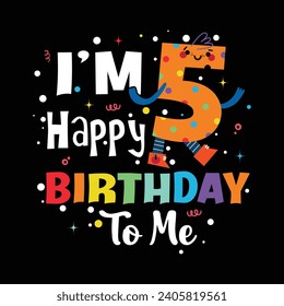 I'm 5 Happy Birthday To Me Back To School