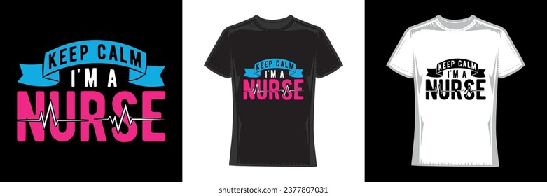 5 Keep Calm I'm A Nurse, T-Shirt Funny Text Design