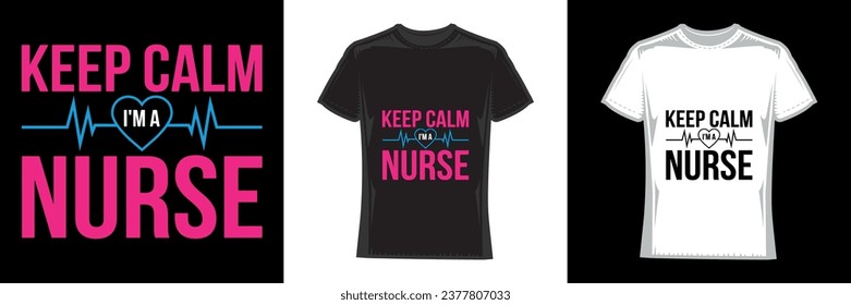 5 Keep Calm I'm A Nurse, T-Shirt Funny Text Design
