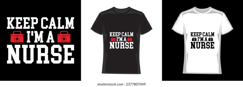 5 Keep Calm I'm A Nurse, T-Shirt Funny Text Design