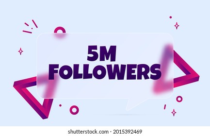 5 m followers. Speech bubble banner with 5 million followers text. Glassmorphism style. For business, marketing and advertising. Vector on isolated background. EPS 10.