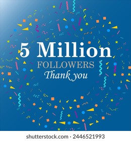 5 million followers of social media. Thank you 5 million followers, Vector Greeting artwork sky blue gradient background with confetti art.