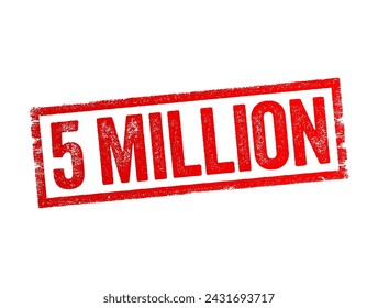 5 million - the number five million, which represents a significant quantity or milestone in various contexts, text concept stamp