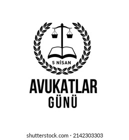 5 Nisan Avukatlar Günü
scales of justice vector and text translation: 5 april lawyer day.