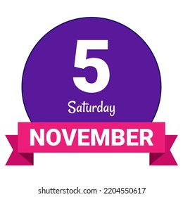 5 November, Saturday. Date template. Useful design for calendar or event promotion. Vector illustration EPS 10 File. Isolated on white background.