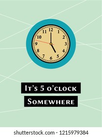 it's 5 o'clock somewhere poster vector. vintage clock decor print illustration.