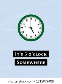 it's 5 o'clock somewhere poster vector. vintage clock decor print illustration.
