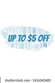 Up To $5 Off word cloud. Wordcloud made with text only.