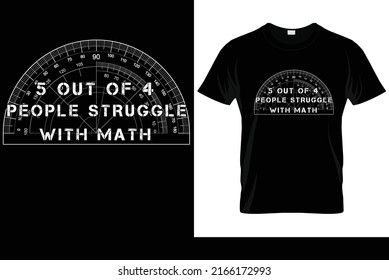 5 Out of 4 people struggle with math t-shirt design