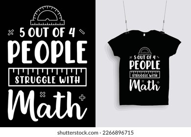 5 out of 4 people struggle with math t shirt design .