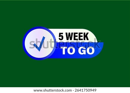 5 week to go, sale countdown vector symbol, clock, time,  background, template 5 week to go, countdown, sticker, left banner, business, sale, label button