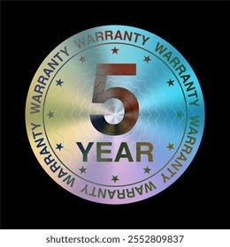 5 Year Warranty Holographic Label Sticker and Stamp. Authenticity Guarantee. Premium Iridescent Foil Seal. Vector.