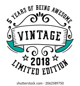 5 Years of Being Awesome Vintage Limited Edition 2018 Graphic. It's able to print on T-shirt, mug, sticker, gift card, hoodie, wallpaper, hat and much more.